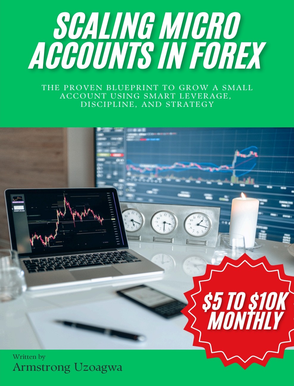 Scaling Micro Accounts in Forex by Armstrong Uzoagwa